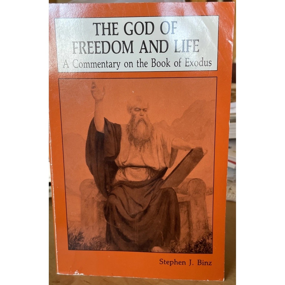 The God of Freedom and Life: A Commentary on the Book of Exodus by S.J. Binz VTG